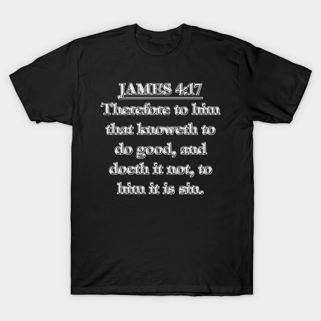 James 4:17 KJV: King James Version Bible Verse Typography T-Shirt by Holy Bible Verses